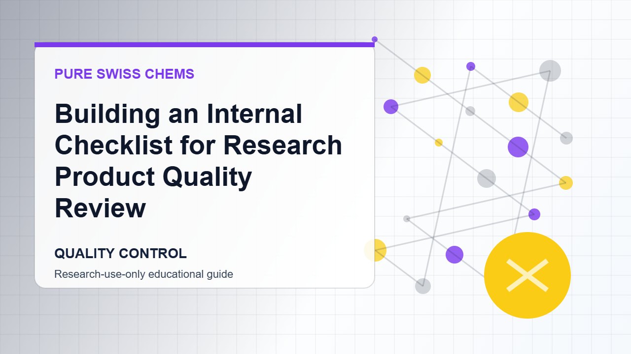 Building an Internal Checklist for Research Product Quality Review - Pure Swiss Chems research guide