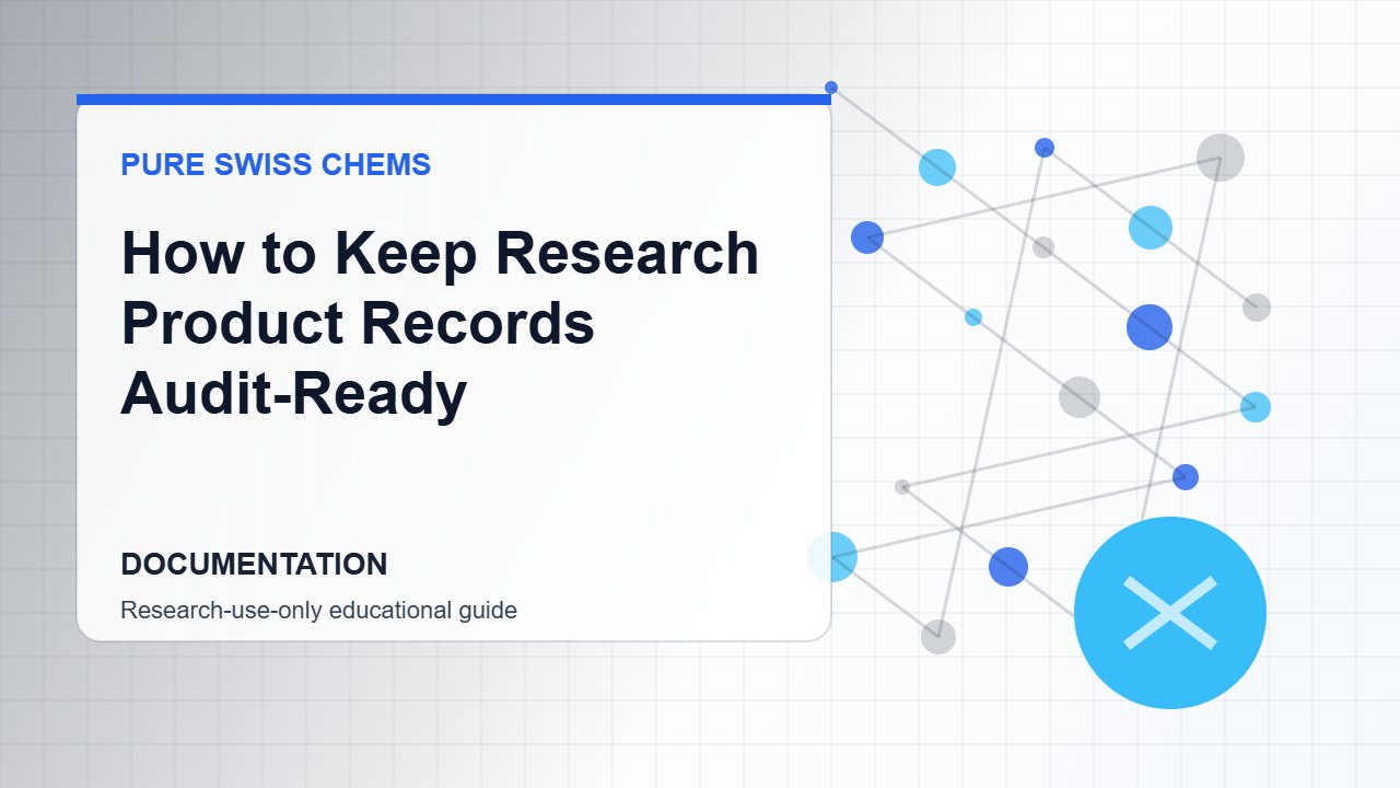 How to Keep Research Product Records Audit-Ready - Pure Swiss Chems research guide