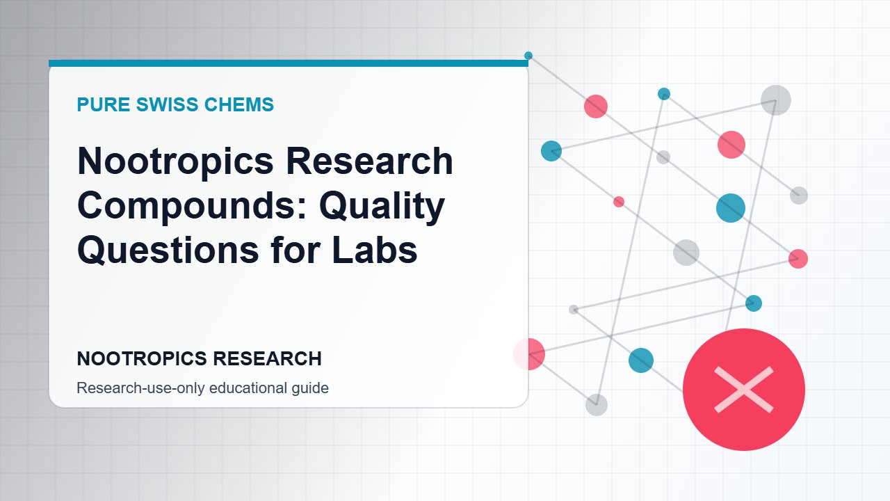 Nootropics Research Compounds: Quality Questions for Labs - Pure Swiss Chems research guide