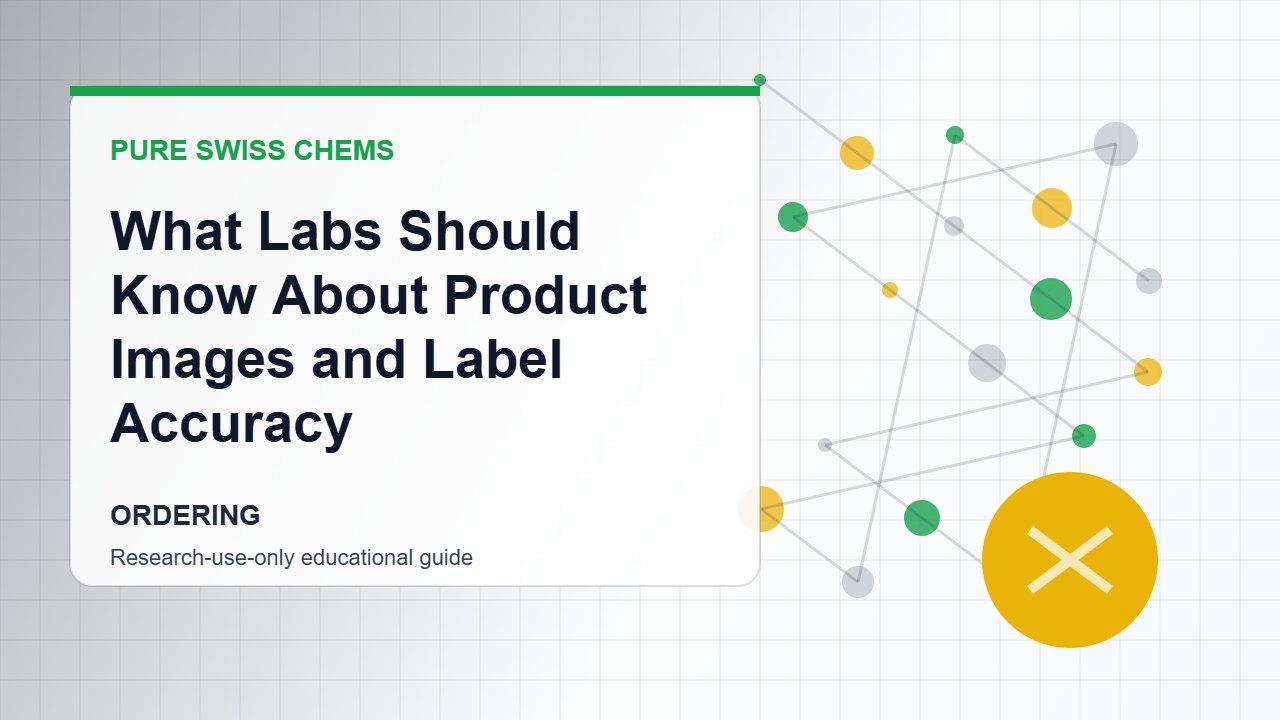What Labs Should Know About Product Images and Label Accuracy - Pure Swiss Chems research guide