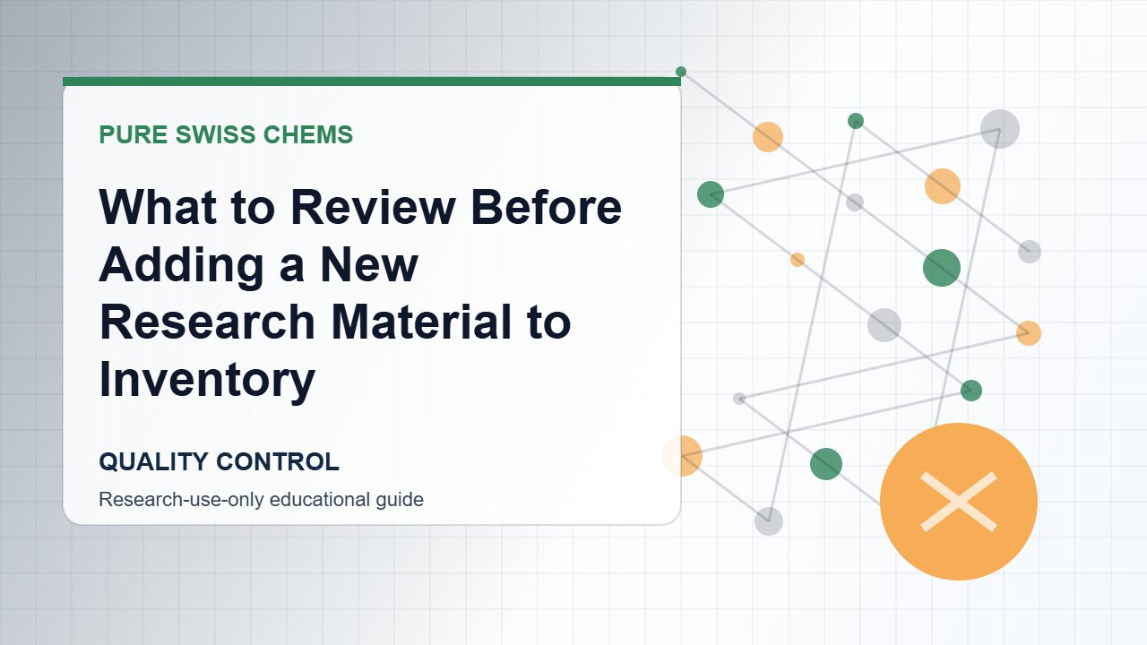 What to Review Before Adding a New Research Material to Inventory - Pure Swiss Chems research guide