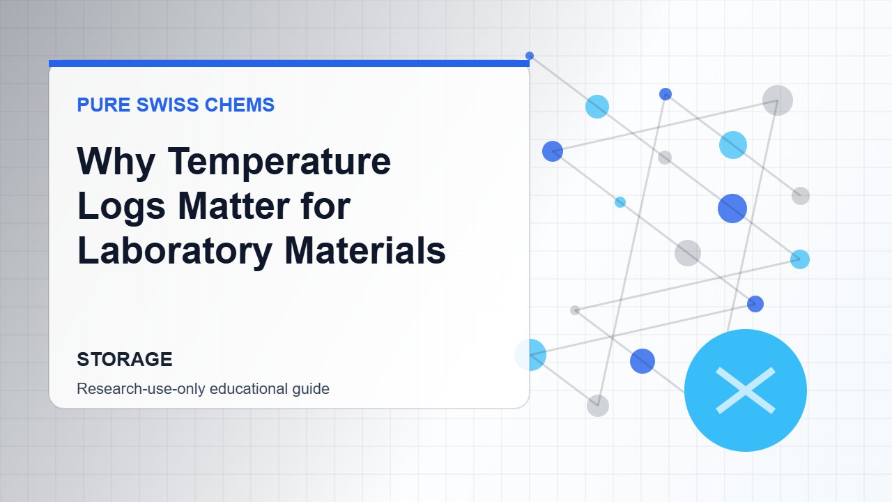 Why Temperature Logs Matter for Laboratory Materials - Pure Swiss Chems research guide